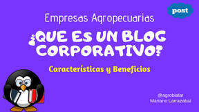 ¿Que Es Un Blog Corporativo de Una Empresa Agropecuaria? Beneficios y Características