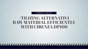 Utilizing Alternative Raw Material Efficiently with CIBENZA® DP100