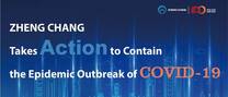 ZHENG CHANG Takes Action to Contain the Epidemic Outbreak of COVID-19