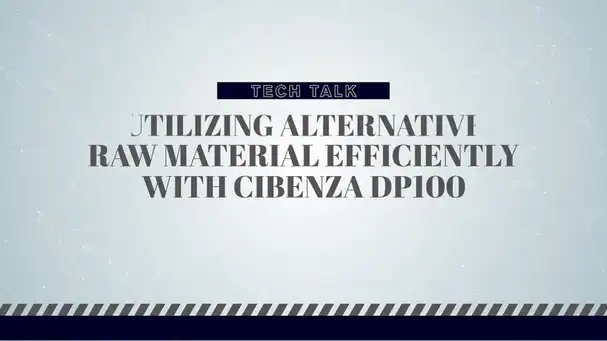Utilizing Alternative Raw Material Efficiently with CIBENZA® DP100